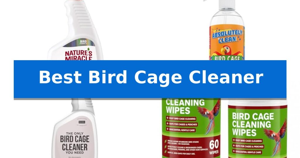 Best Bird Cage Cleaner