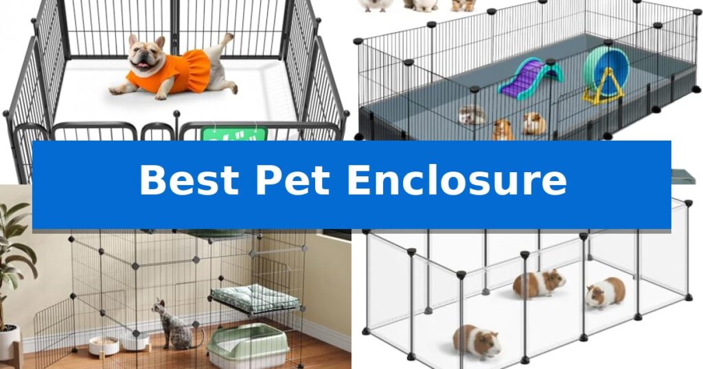 Best Pet Enclosure