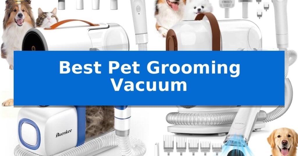 Best Pet Grooming Vacuum