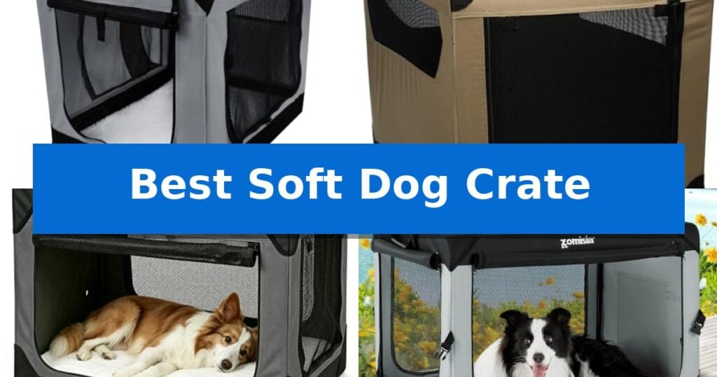 Best Soft Dog Crate
